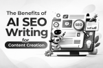 AI SEO Writing for Content Creation – Benefits and Strategy